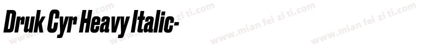 Druk Cyr Heavy Italic字体转换